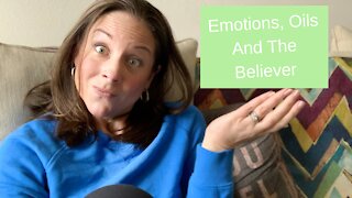 Emotions, Oils, and the Believer