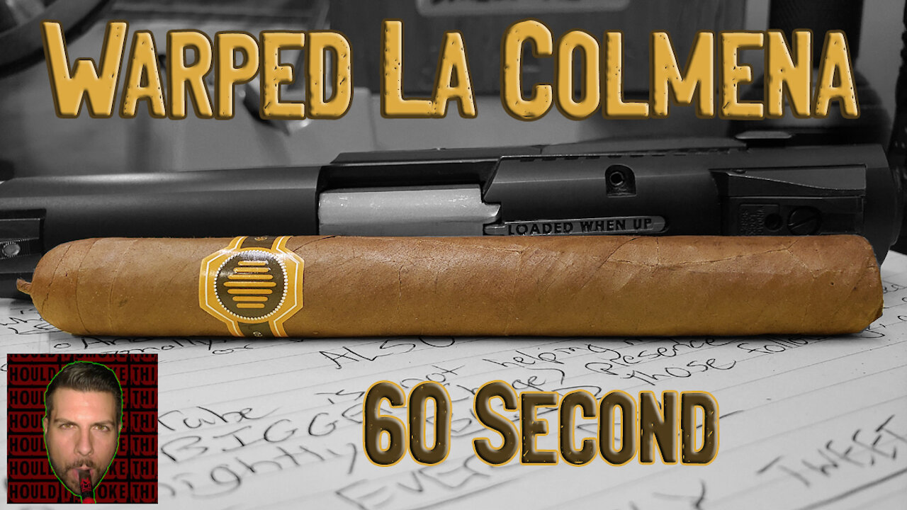 60 SECOND CIGAR REVIEW - Warped La Colmena - Should I Smoke This