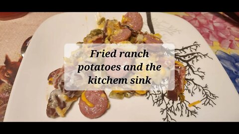 Fried ranch potatoes and the kitchen sink