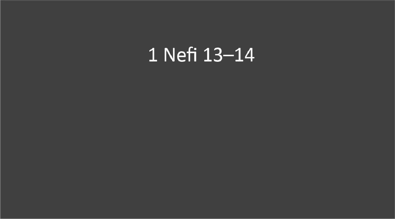 1 Nefi 13-14