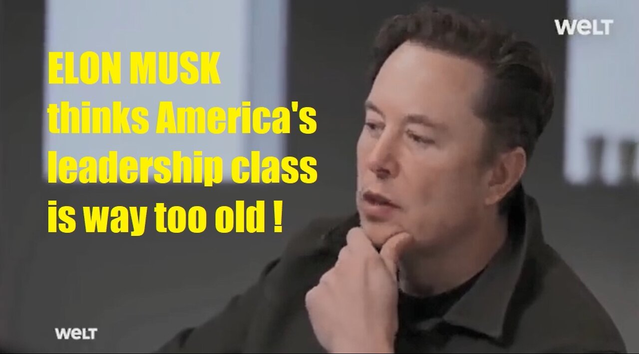 ELON MUSK thinks 🇺🇸 America's leadership class 🇺🇸 is way too old. (partly Comedy)
