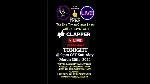 The End Times Clown Show , will be "LIVE" on CLAPPER tonight @ 9pm CST ! Come join the fun ....