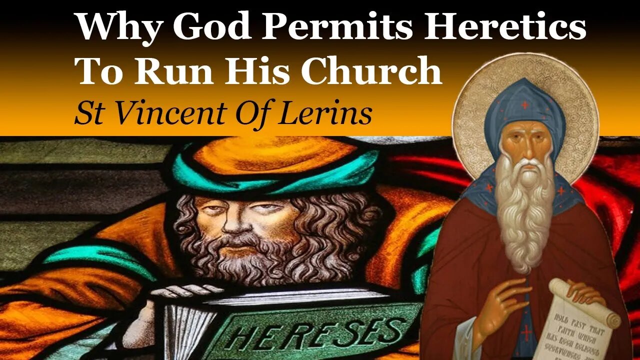 Why God Permits Heretics To Run His Church | St Vincent Of Lerins