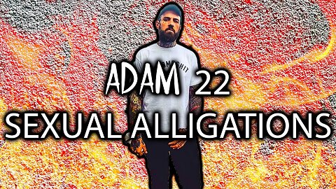 YYXOF Finds - ADAM 22 ACCUSED OF GROOMING A 16 YEAR OLD & HAVING SEX WITH HER 3 YEARS LATER!