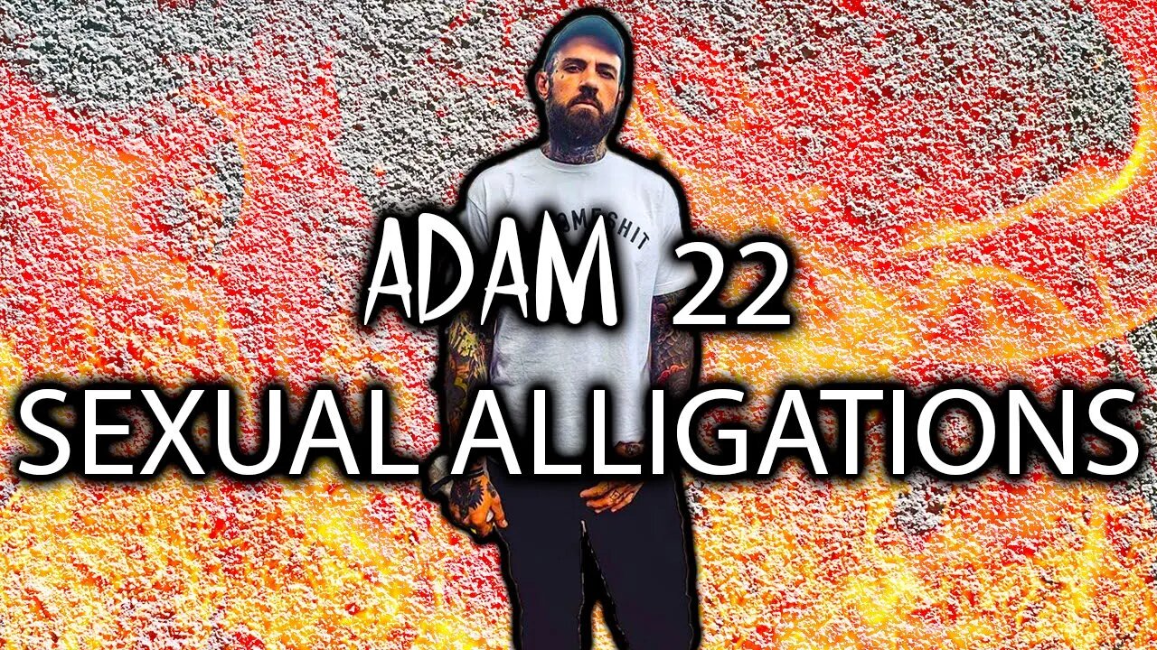 YYXOF Finds - ADAM 22 ACCUSED OF GROOMING A 16 YEAR OLD & HAVING SEX WITH HER 3 YEARS LATER!