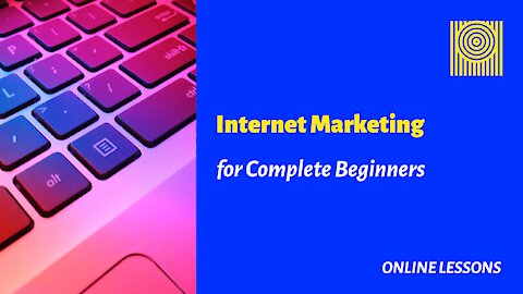 Internet Marketing for Complete Beginners
