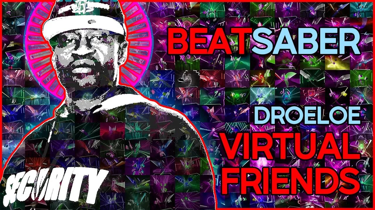 (beat saber) droeloe - virtual friends (slippy remix) [mapper: skyler wallace]