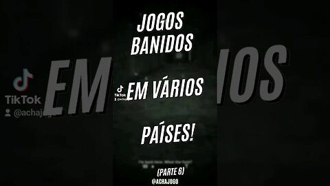Jogos banidos em vários países. Parte 6