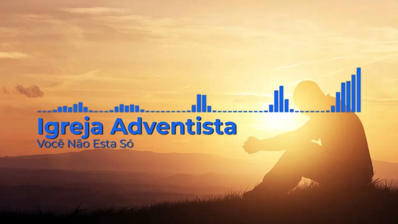 Igreja Adventista - Você Não Está Só