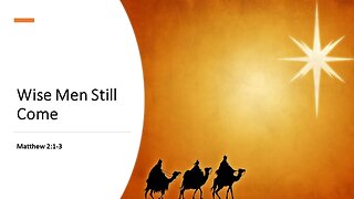 Wise Men Still Come