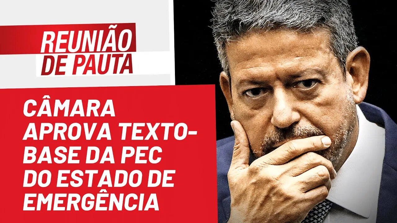 Câmara aprova texto-base da PEC do Estado de Emergência - Reunião de Pauta nº 1.002 - 13/07/22