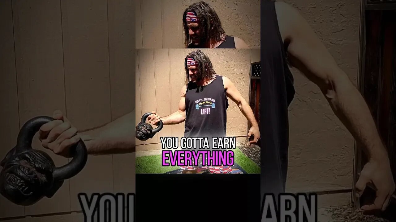 You gotta earn everything.