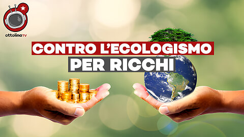 CONTRO L'ECOLOGISMO PER RICCHI - il potere si approfitta del "green" per smantellare la democrazia