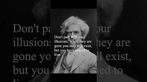Mark Twain Quote - Don't part with your illusions...