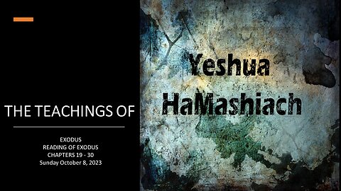 10-8-23 Exodus - The Reading of Exodus Chapters 19 to 30