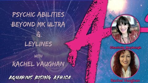 RACHEL VAUGHAN PSYCHIC ABILITIES BEYOND MK ULTRA & MORE...