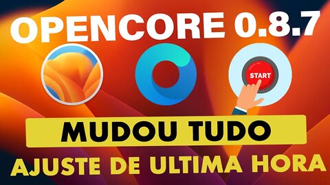 💥 MUDOU TUDO!!! 😱 OPENCORE 0.8.7 👉 TEVE AJUSTES DE ÚLTIMA HORA ANTES DO LANÇAMENTO OFICIAL!!! 🤔