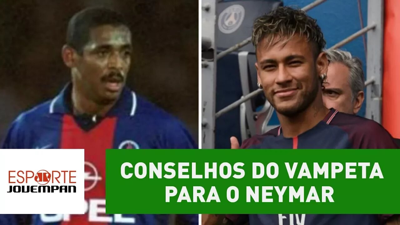 OLHA os conselhos que Vampeta deu a NEYMAR no PSG!