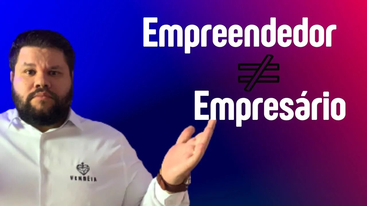 Qual a diferença entre empreendedor e empresário?