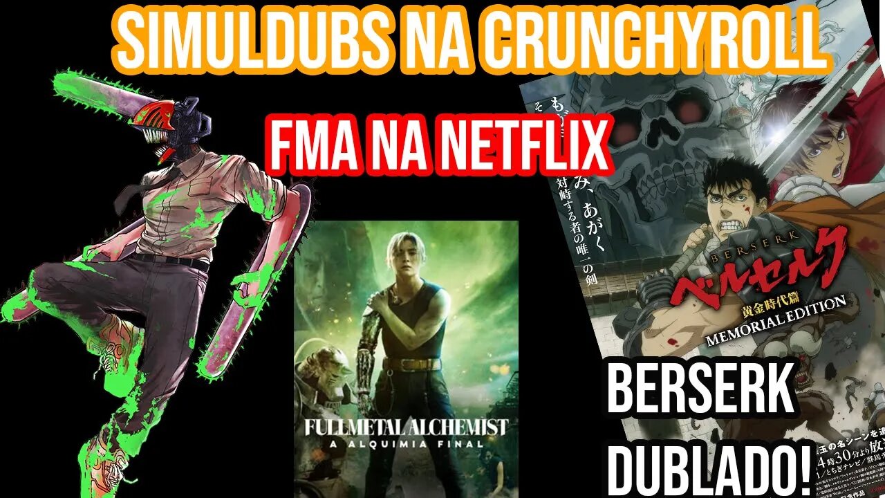 NOVO ANIME DE BERSERK TERÁ DUBLAGEM SIMULTÂNEA! NOVO FILME LIVE ACTION DE FULLMETAL ALCHEMIST E +!!!