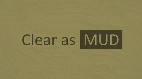 Well That Is As Clear As Mud