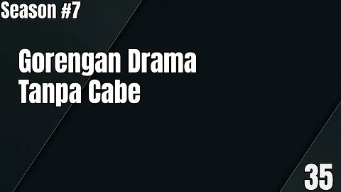 Gorengan Drama Tanpa Cabe - Ngomongin Apa Aja Boleh, Season 7, Episode 35