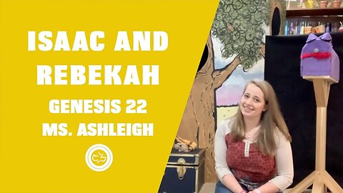 Isaac and Rebekah (Genesis 22) | Younger Kids Lesson | Ms. Ashleigh