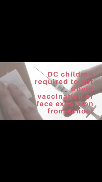 DC Children Required To Get Covid Vaccination Or Face Expulsion From School