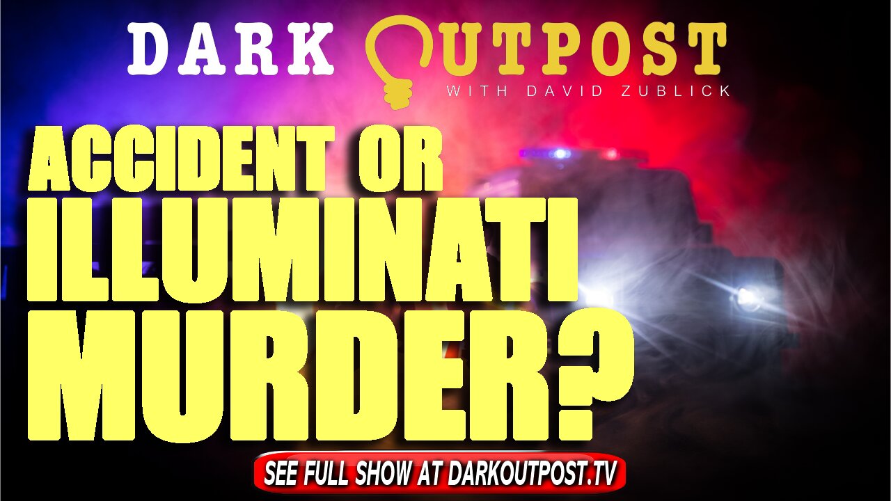 Dark Outpost 10-14-2021 Accident Or Illuminati Murder?