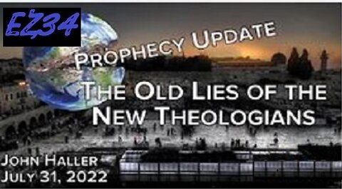 07/31/2022_ John Haller's Prophecy Update "The Old Lies of the New Theologians"