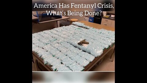 America is Dealing With A Fentanyl Crisis, What's Being Done?