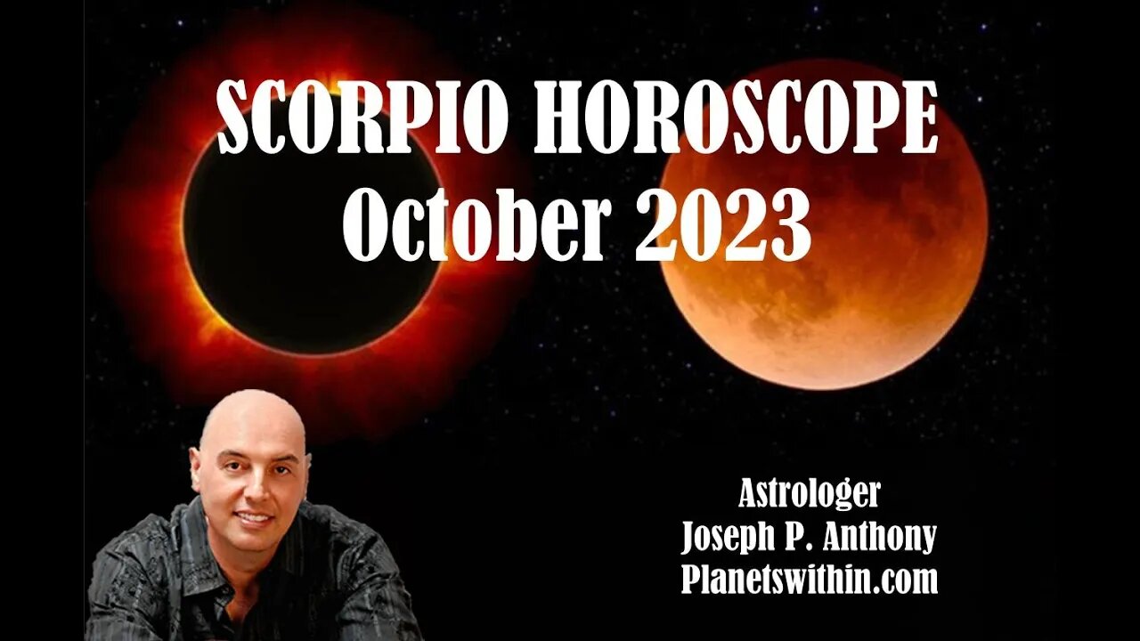 Scorpio Horoscope October 2023- Astrologer Joseph P. Anthony