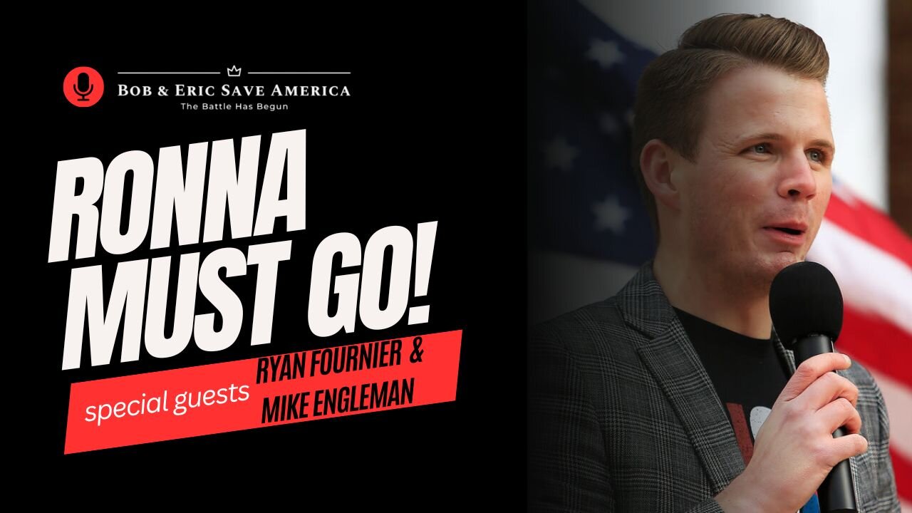 Ryan Fournier & Mike Engleman: Ronna Must Go!