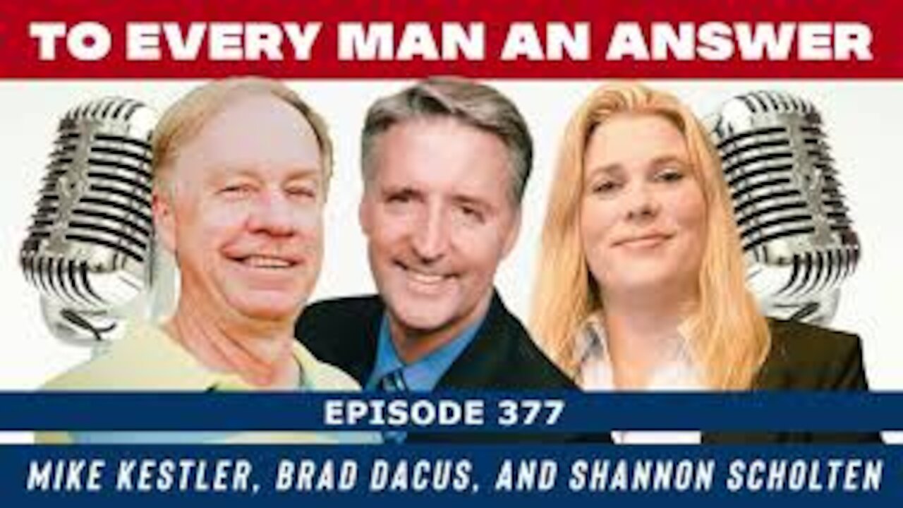 Episode 377 - Brad Dacus, Shannon Scholten, and Mike Kestler on To Every Man Answer