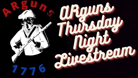 ARguns1776 Thursday Night livestream # 012