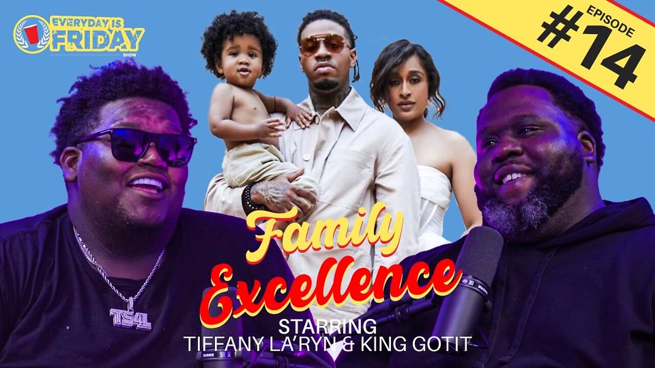 FAMILY EXCELLENCE ft. Tiffany La'Ryn and King Gotit | EVERYDAY IS FRIDAY SHOW (Ep. 14)