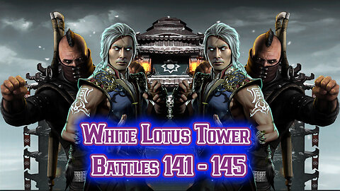 MK Mobile. White Lotus Tower Battles 141 - 145