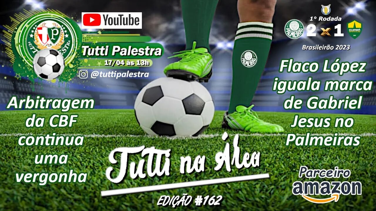 Tutti na Área #162 - Flaco López iguala marca de Gabriel Jesus no Palmeiras e mais...