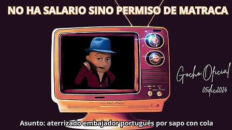 [05DIC2024] NO HA SALARIO SINO PERMISO DE MATRACA [GOCHO.OFICIAL]