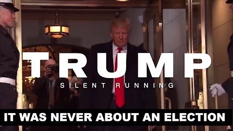 SILENT RUNNING- IT WAS NEVER ABOUT AN ELECTION