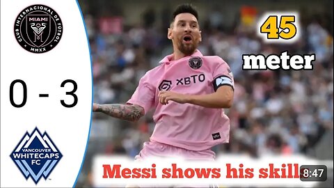 Messi The Goat 💥 Inter Miami vs vancouver 3 - 0 All Goals & highlights 2023