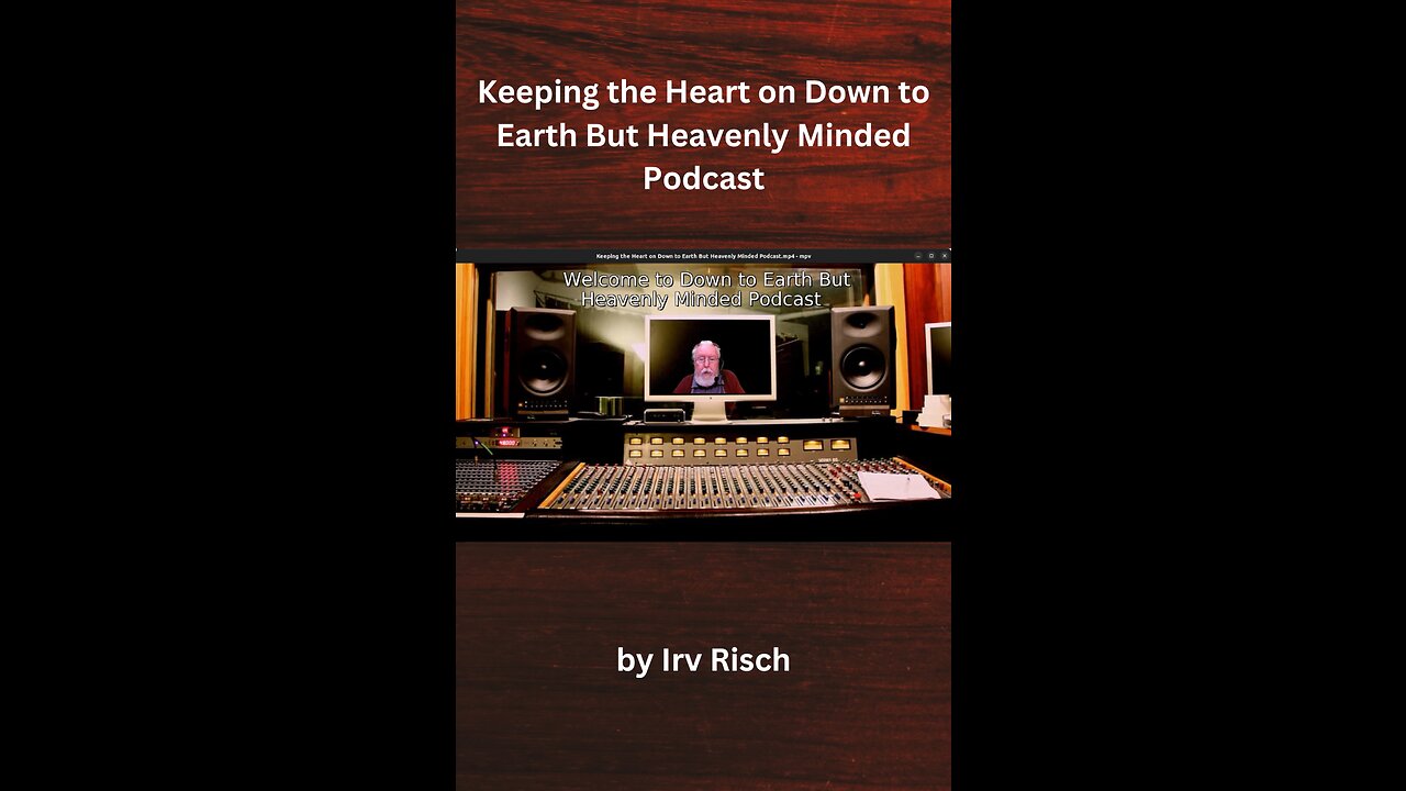 Keeping the Heart on Down to Earth But Heavenly Minded Podcast