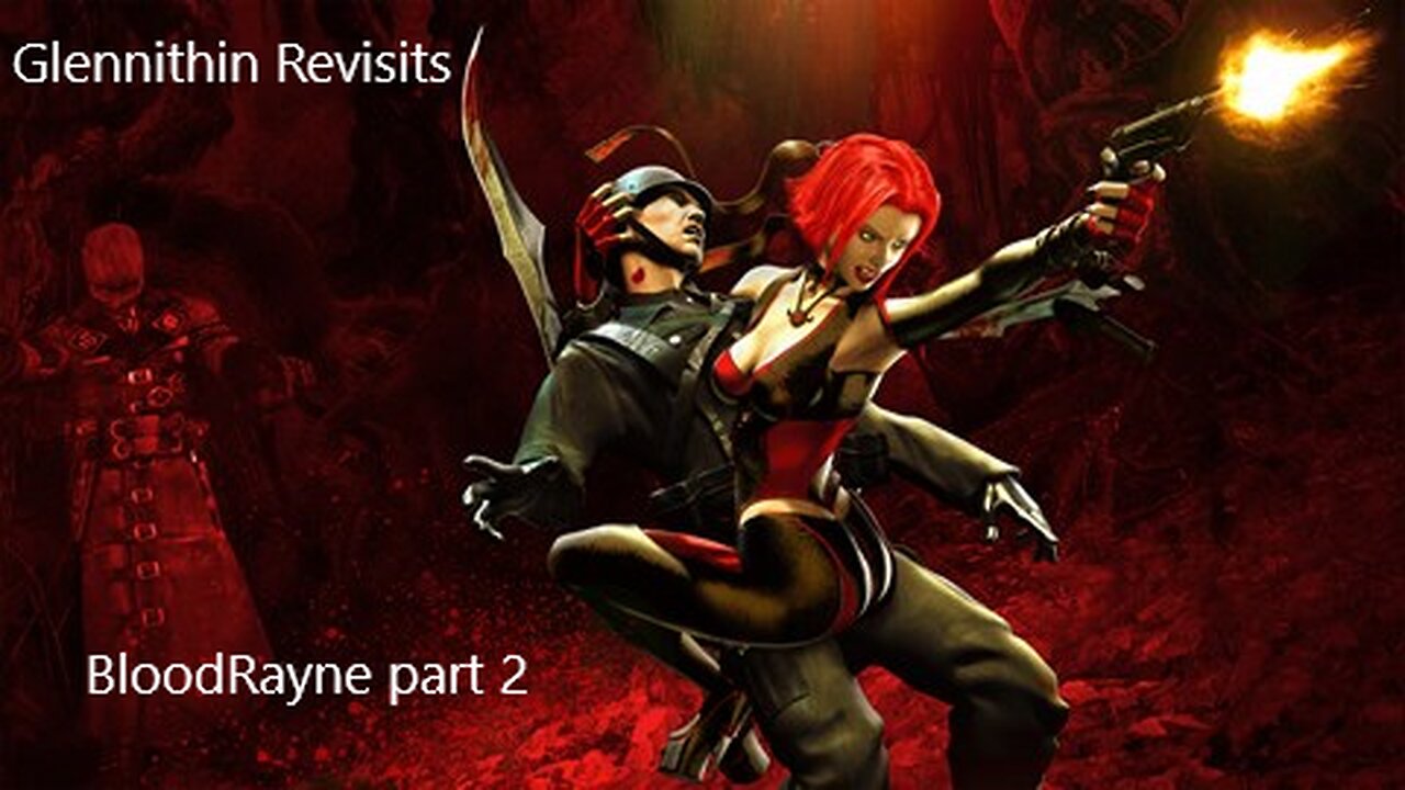 Glennithin Revisits BloodRayne Pt 2