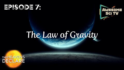 The Heavens Declare: The Law of Gravity Pt1