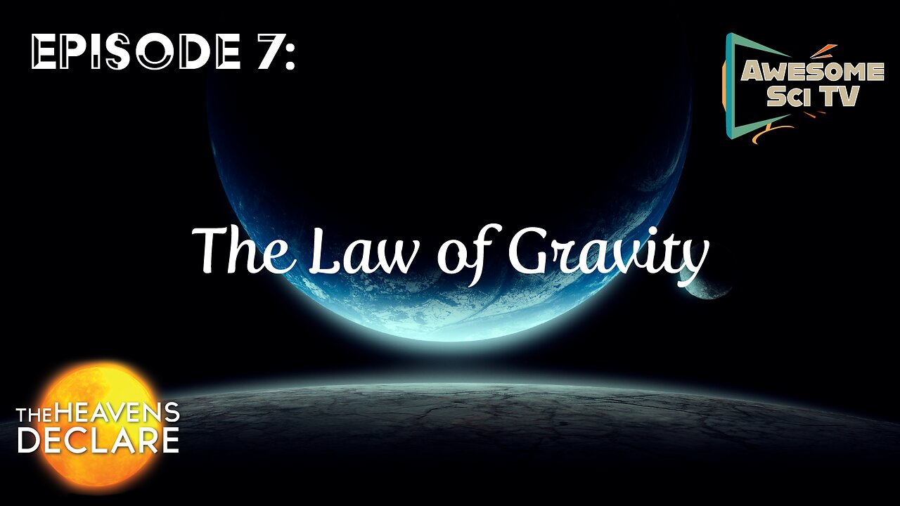 The Heavens Declare: The Law of Gravity Pt1