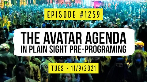 #1259 The Avatar Agenda, In Plain Sight Pre-Programing