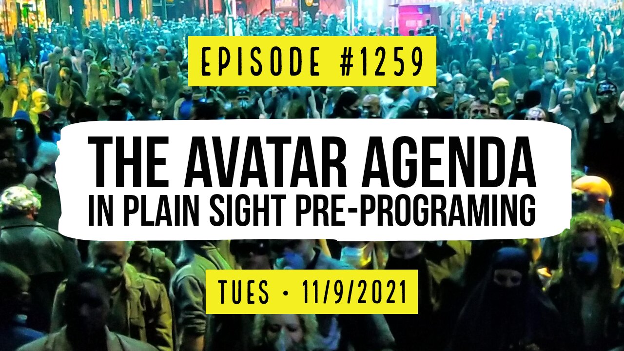 #1259 The Avatar Agenda, In Plain Sight Pre-Programing