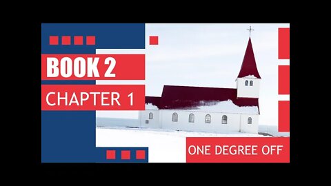 Book 2 Chapter 1: One Degree Off!