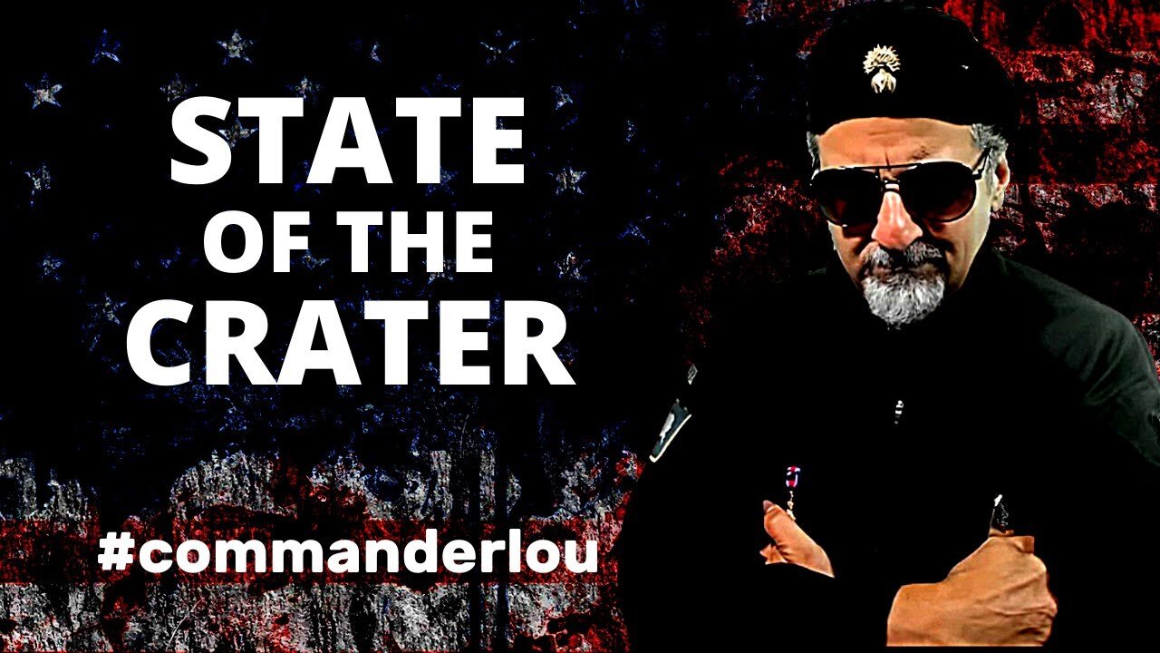 STATE OF THE CRATER WITH COMMANDER LOU - WEEK ENDING JULY 14TH, 2022