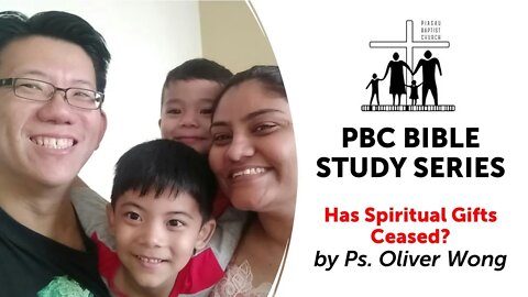 [220622] PBC Bible Study Series - 'Has Spiritual Gifts Ceased?' by Ps. Oliver Wong